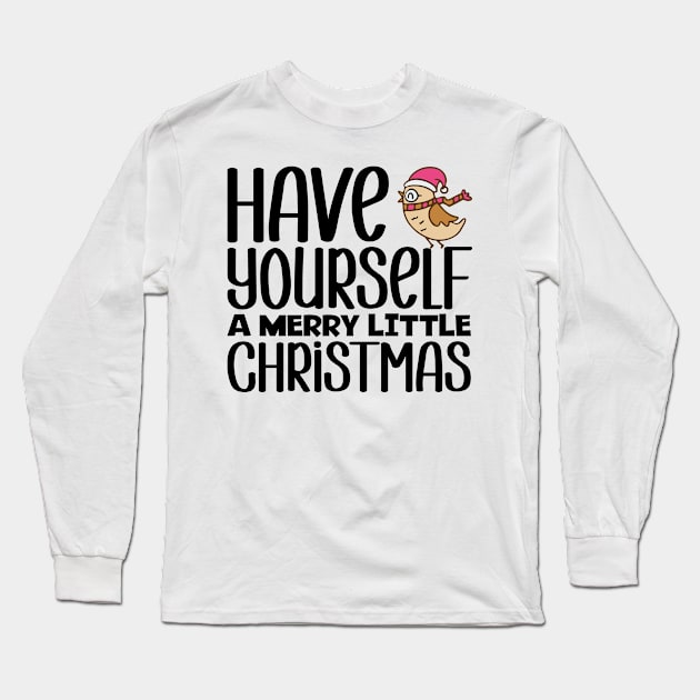 Have Yourself A Marry Little Christmas Long Sleeve T-Shirt by colorsplash